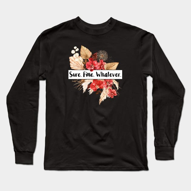 Sure Fine Whatever Long Sleeve T-Shirt by chicalookate